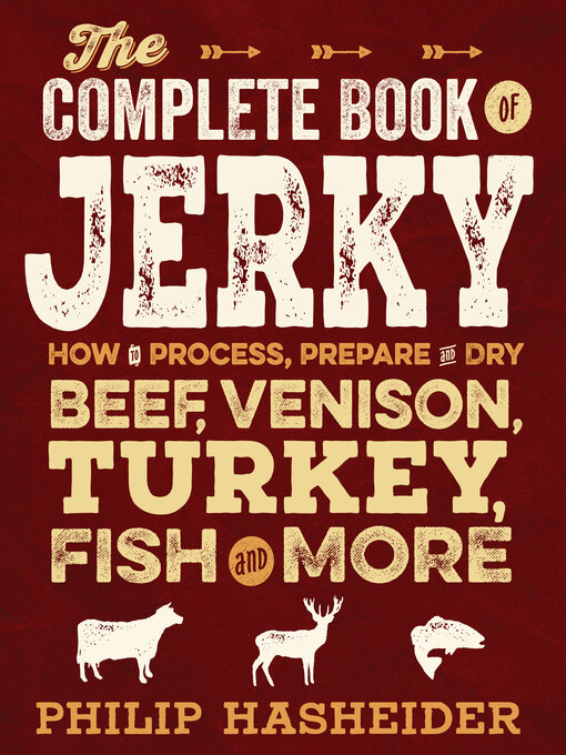 Title details for The Complete Book of Jerky by Philip Hasheider - Available